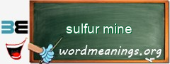 WordMeaning blackboard for sulfur mine